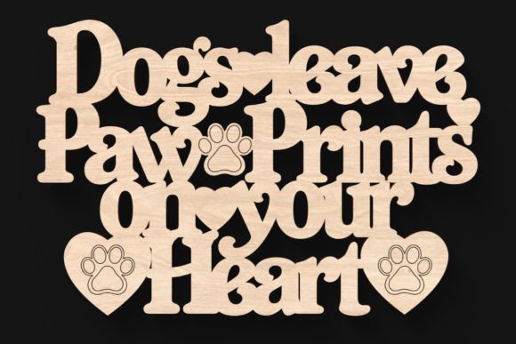 Dogs Leave Paw Prints on Your Heart Sign: Laser Cutting Review