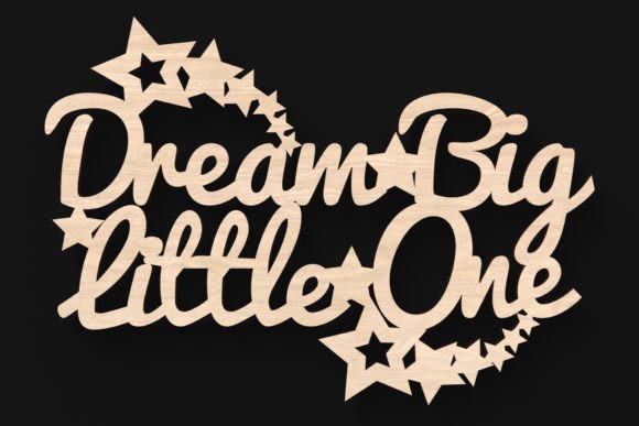 Dream Big Little One Laser Cut Sign for Brand Visuals